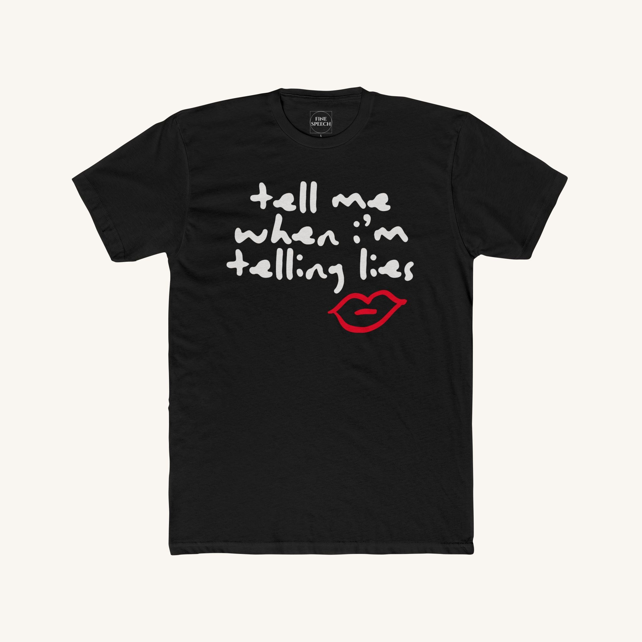 Tell Me When I'm Telling Lies Tee