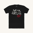 Tell Me When I'm Telling Lies Tee